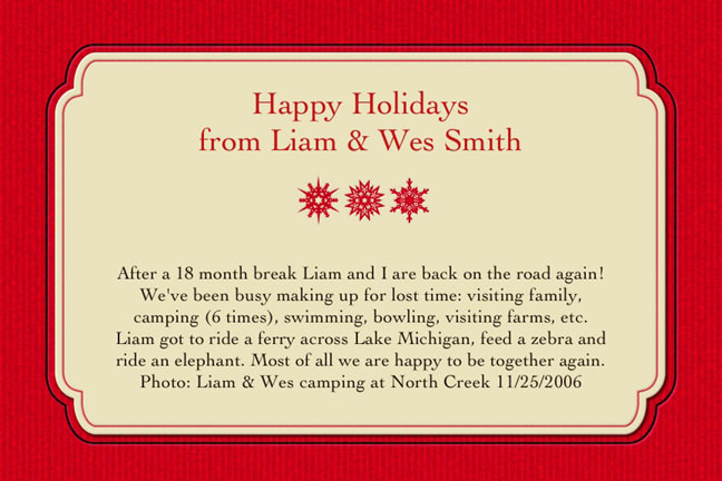christmas card back - After a 18 month break Liam and I are back on the road again! We've been busy making up for lost time: visiting family, camping (6 times), swimming, bowling, visiting farms, etc. Liam got to ride a ferry across Lake Michigan, feed a zebra and ride an elephant. Most of all we are happy to be together again. Photo: Liam & Wes camping at North Creek 11/25/2006